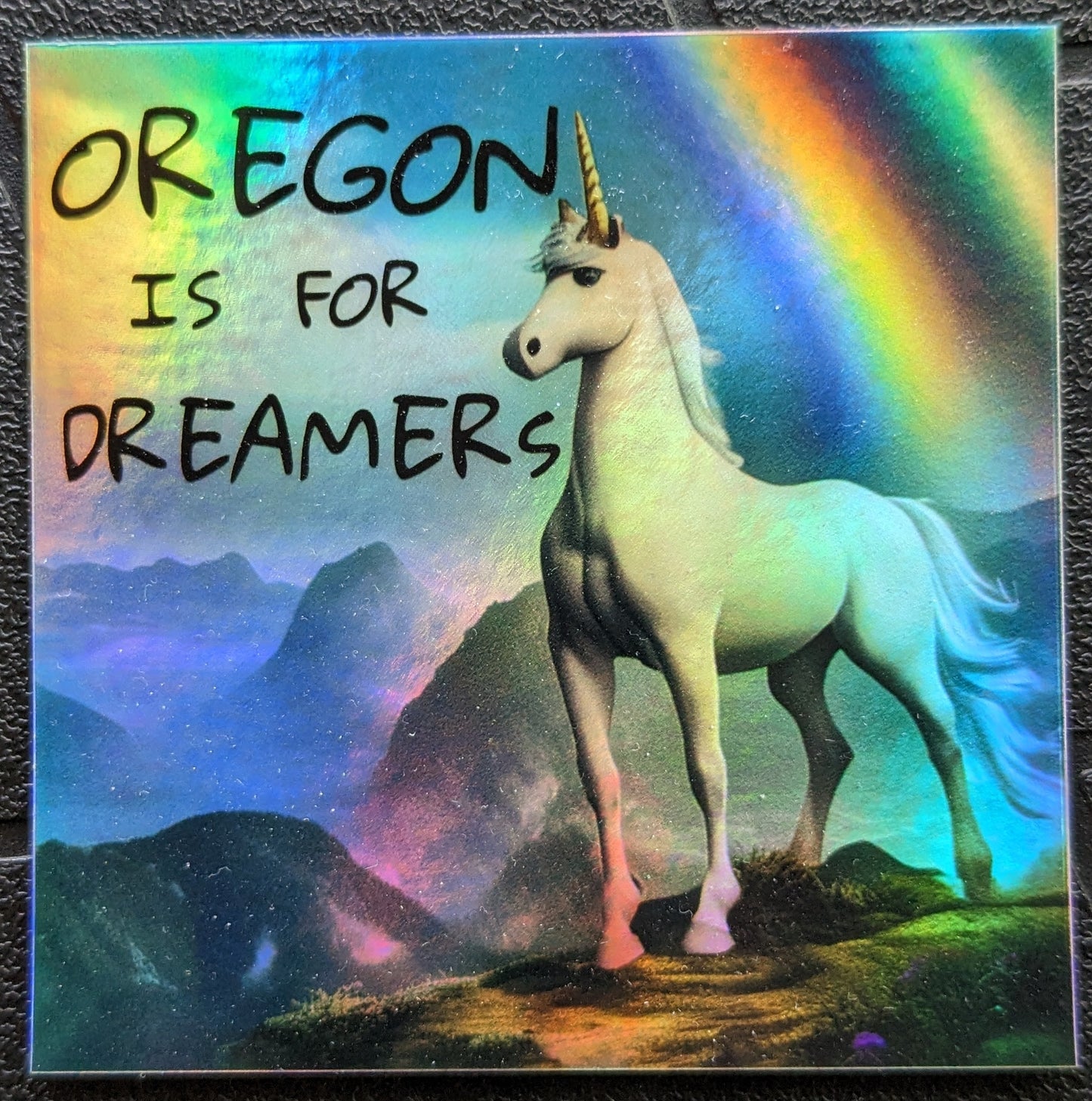 Holographic "Oregon Is For Dreamers" Unicorn